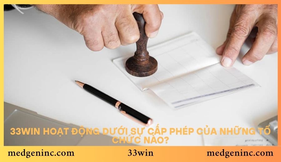 33win hoạt động dưới sự cấp phép của những tổ chức nào?