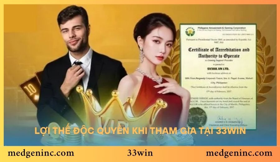 Lợi thế độc quyền khi tham gia tại 33win