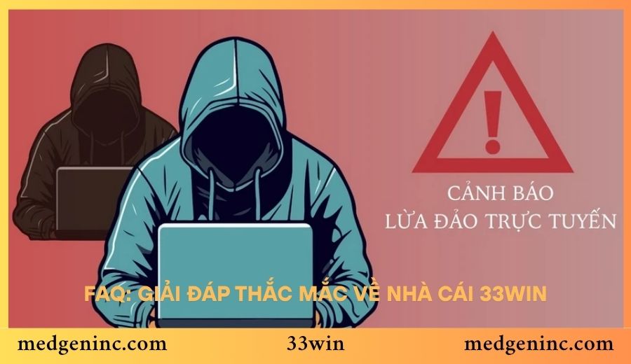 FAQ: Giải đáp thắc mắc về Nhà Cái 33win