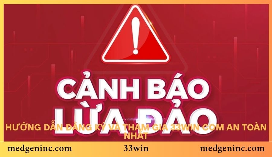Hướng dẫn đăng ký và tham gia 33win Com an toàn nhất