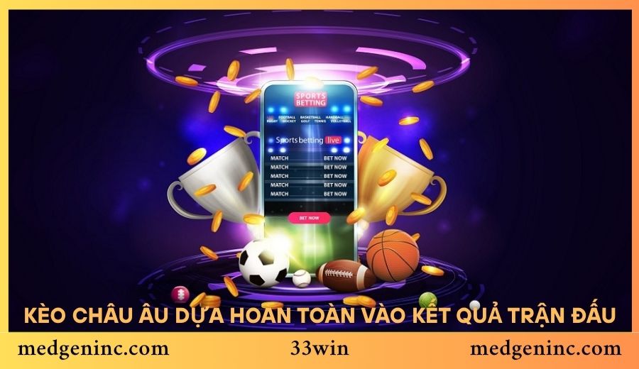 Kèo châu Âu dựa hoàn toàn vào kết quả trận đấu