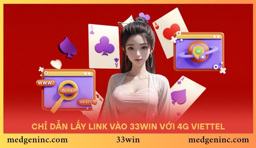 Chỉ dẫn lấy link vào 33WIN nhanh chóng với 4G Viettel
