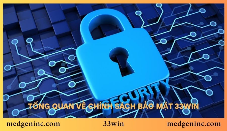Tổng quan về Chính sách bảo mật 33win