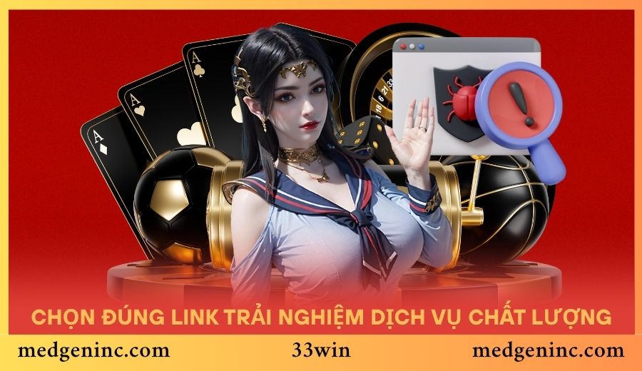 Chọn đúng link 33WIN trải nghiệm dịch vụ chất lượng