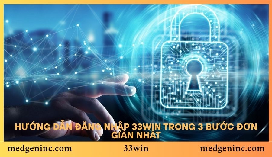 Hướng dẫn đăng nhập 33win trong 3 bước đơn giản nhất