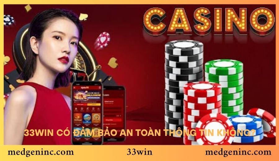 33win có đảm bảo an toàn thông tin không?
