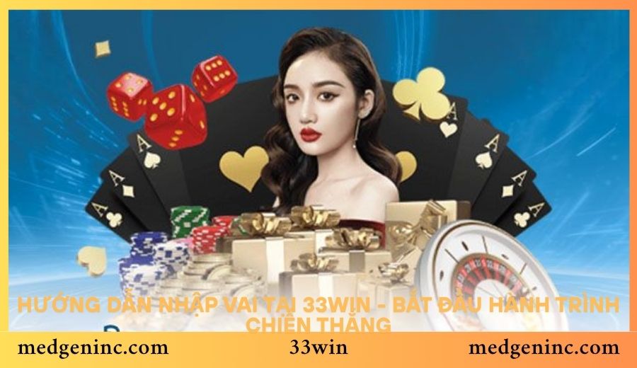Hướng dẫn nhập vai tại 33win - Bắt đầu hành trình chiến thắng