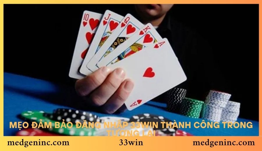 Mẹo đảm bảo đăng nhập 33win thành công trong tương lai