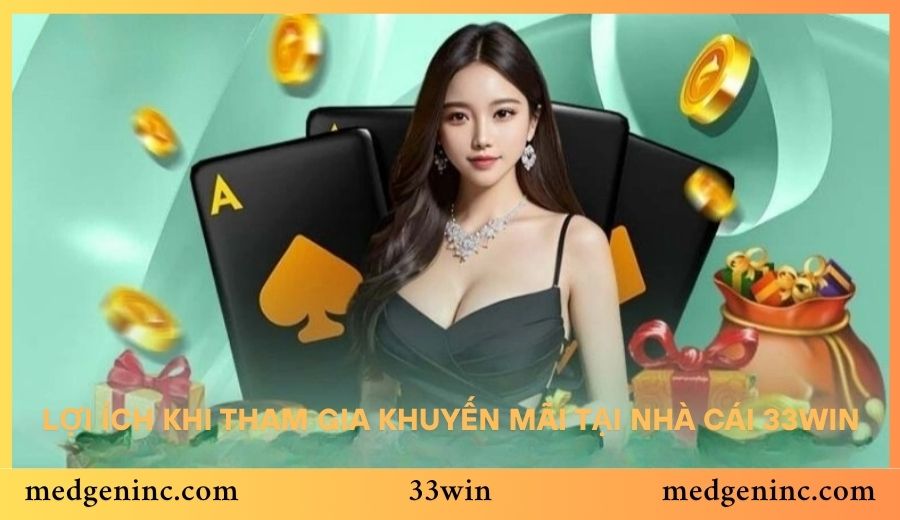 Lợi ích khi tham gia khuyến mãi tại Nhà Cái 33win