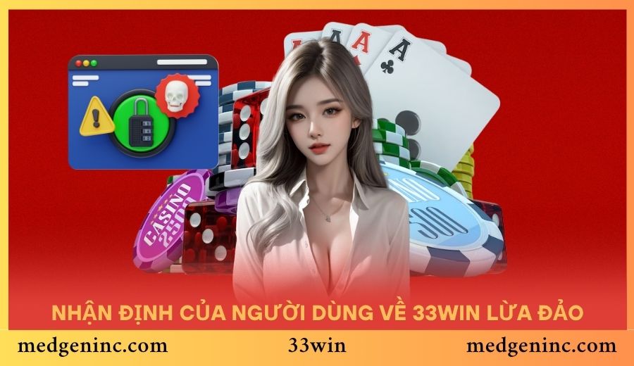 Nhận định mới nhất của người dùng về tin 33WIN lừa đảo