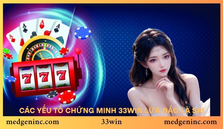 Nhiều yếu tố chứng minh 33Win lừa đảo là sai sự thật
