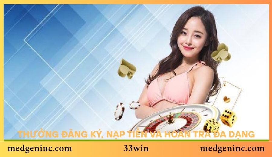 Thưởng đăng ký, nạp tiền và hoàn trả đa dạng