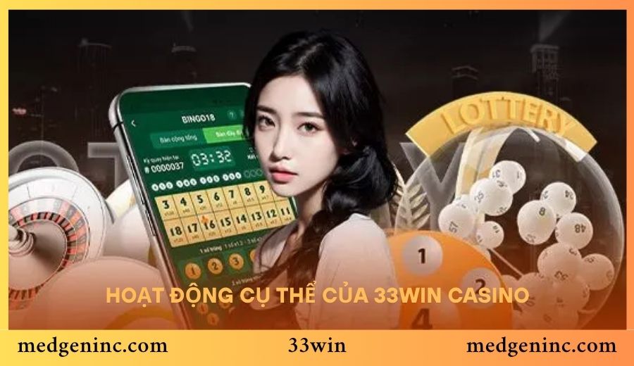 Hoạt động cụ thể của 33win Casino