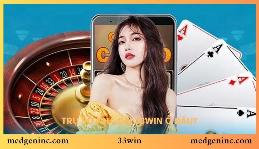 Trụ sở nhà cái 33win ở đâu?
